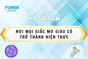 Xổ Số SGW Fun88: Nơi mọi giấc mơ giàu có trở thành hiện thực